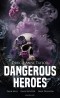 Dangerous Heroes (Sammelband 2)