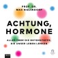 Achtung, Hormone