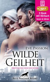 Wilde Geilheit | 13 heiße erotische Geschichten | Erotik Audio Story | Erotisches Hörbuch