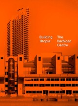 Building Utopia: The Barbican Centre