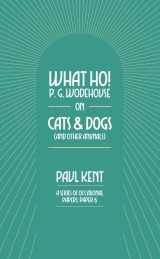 What Ho! P. G. Wodehouse on Cats & Dogs