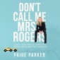 Don't Call Me Mrs Rogers: Love, Loathing and Our Epic Drive Around the World