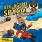 Ace Agent Spycat and the Flying Sidekick