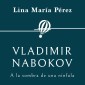 Vladimir Nabokov. A la sombra de una nínfula