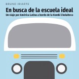 En busca de la escuela ideal. Un viaje por América Latina a bordo de la Kombi Cholulteca