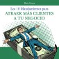 Los 10 mandamientos para atraer más clientes a tu negocio