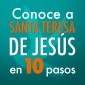 Conoce a Santa Teresa de Jesús en 10 pasos