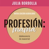 Profesión Mamá: Adolescencia (la Maestría)