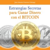 Estrategias secretas para ganar dinero con el bitcoin