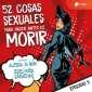 De probar el BDSM al sexo telefónico - 52 cosas sexuales para hacer antes de morir T01E09