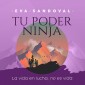 Tu Poder Ninja. La vida en lucha no es vida