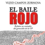 El Baile Rojo. Relatos no contados del genocidio de la UP