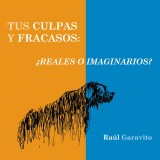 Tus culpas y fracasos: ¿reales o imaginarios?