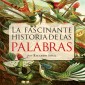 La fascinante historia de las palabras