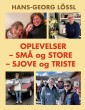 Oplevelser - små og store - sjove og triste