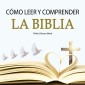 Cómo leer y comprender la Biblia