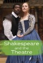 Shakespeare and the Theatre