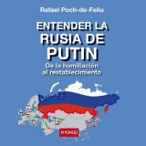 Entender la Rusia de Putin. De la humillación al restablecimiento