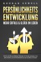 PERSÖNLICHKEITSENTWICKLUNG - Mehr Erfolg & Glück im Leben: Wie Sie mit Hilfe von effektiven Methoden Ihr Mindset verbessern, Ihre Ziele erreichen und Ihre Persönlichkeit auf das nächste Level heben