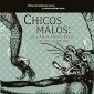 Chicos malos: villanos, monstruos y almas perdidas