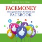 Facemoney. Cómo ganar dinero fácilmente con Facebook