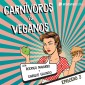 Carnívoros vs veganos - S01E03