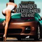 SommerSex: Die geile Cabrio Ausfahrt / Erotik Audio Story / Erotisches Hörbuch