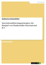 Internationalisierungsstrategien. Am Beispiel von Hunkemöller International B.V.