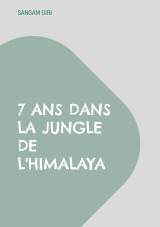 7 ans dans la jungle de l'Himalaya