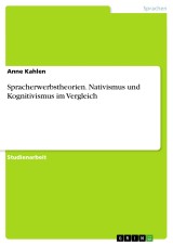 Spracherwerbstheorien. Nativismus und Kognitivismus im Vergleich