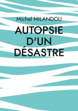 Autopsie d'un désastre