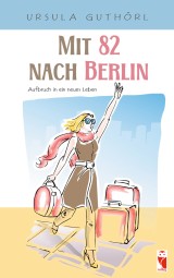 Mit 82 nach Berlin