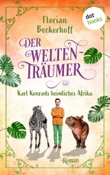 Der Weltenträumer: Karl Konrads heimliches Afrika