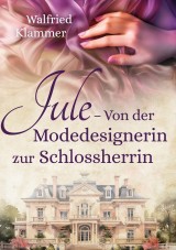 Jule - Von der Modedesignerin zur Schlossherrin