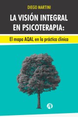 La visión integral en psicoterapia: El mapa AQAL en la práctica clínica.