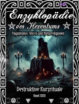 Enzyklopädie des Hexentums - Destruktive Kurzrituale - Band 29