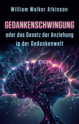 Gedankenschwingung oder das Gesetz der Anziehung in der Gedankenwelt