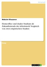 Homeoffice und duales Studium als Zukunftstrends der Arbeitswelt. Vergleich von zwei empirischen Studien