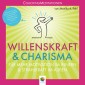 Willenskraft und Charisma * Coaching Meditationen für mehr Motivation im Innern und Strahlkraft im Außen