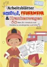 KitaFix-Kreativ: Arbeitsblätter Polizei, Feuerwehr und Krankenwagen (50 Ideen für Vorschule und Portfolio in Kindergarten und Kita)