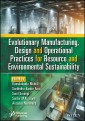 Evolutionary Manufacturing, Design and Operational Practices for Resource and Environmental Sustainability