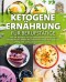 Ketogene Ernährung für Berufstätige: Das XXL Kochbuch mit 123 köstlichen Rezepten aus der schnellen Küche. Effektiv Fett verbrennen mit der Keto Diät trotz wenig Zeit! (inkl. 4 Wochen Ernährungsplan)