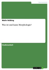 Was ist und kann Morphologie?