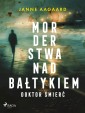 Morderstwa nad Bałtykiem 4: Doktor Śmierć