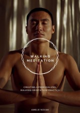 Walking Meditation - Creating a Personalized Walking Meditation Practice