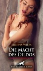 Die Macht des Dildos | Erotische Geschichte