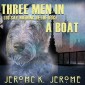 Three Men in a Boat (To Say Nothing of the Dog)