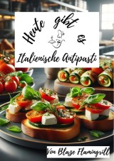 Heute gibt es - Italienische Antipasti