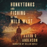 Honkytonks and Fishing in the Wild West