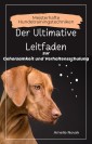 Meisterhafte Hundetrainingstechniken: Der Ultimative Leitfaden zur Gehorsamkeit und Verhaltensschulung